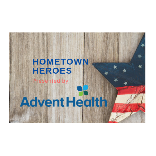 Hometown Heroes Presented by Advent Health